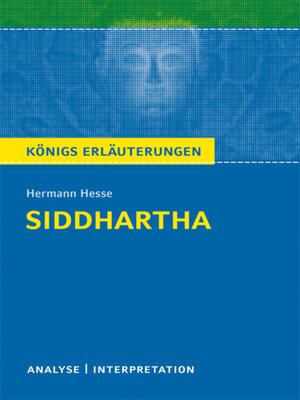 cover image of Siddhartha von Hermann Hesse. Textanalyse und Interpretation mit ausführlicher Inhaltsangabe und Abituraufgaben mit Lösungen.